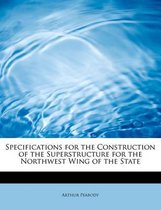 Specifications for the Construction of the Superstructure for the Northwest Wing of the State