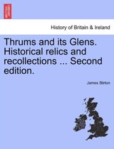 Thrums and Its Glens. Historical Relics and Recollections ... Second Edition.