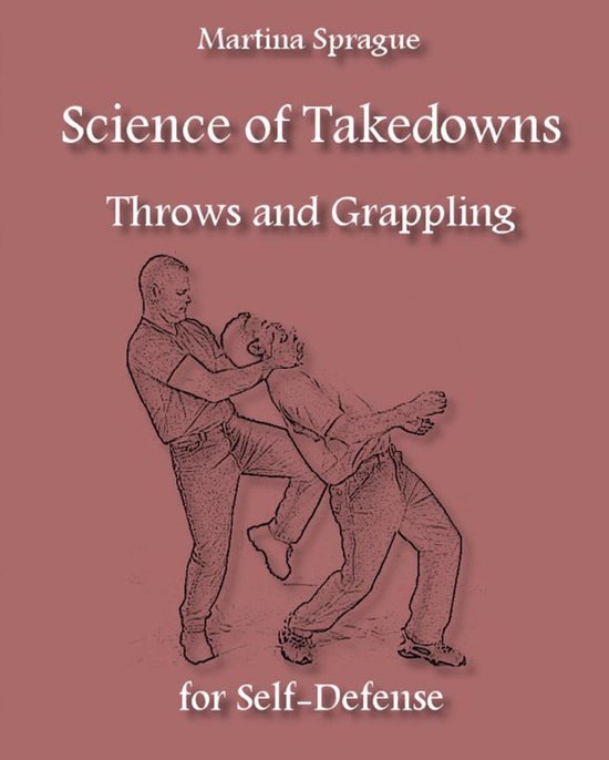 Science of Takedowns, Throws, and Grappling for Self-Defense - cover