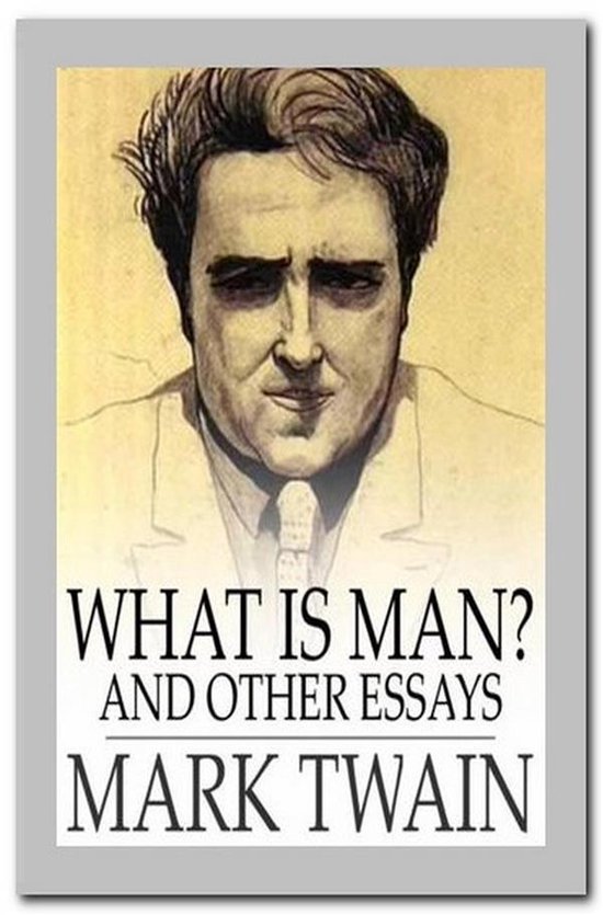 What Is Man And Other Essays - cover