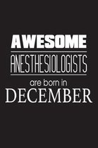 Awesome Anesthesiologists Are Born In December