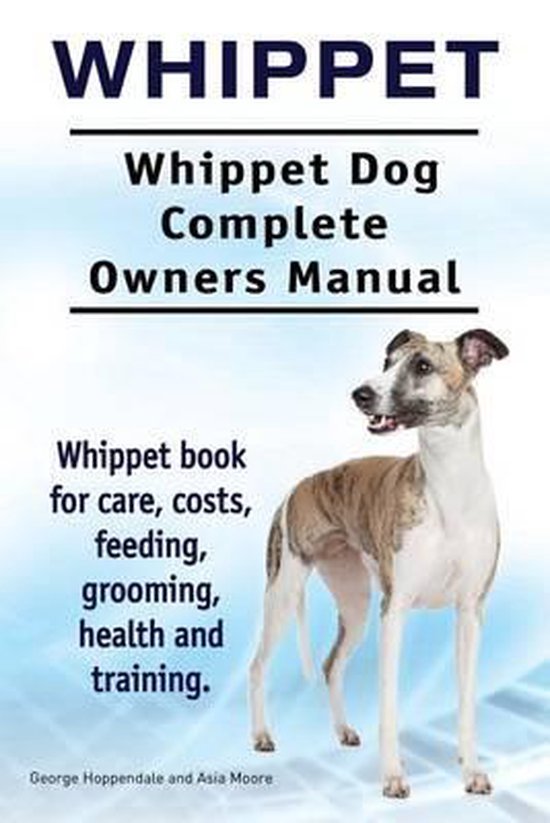 Whippet. Whippet Dog Complete Owners Manual. Whippet book fo ... - cover