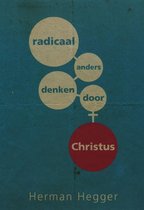 RADICAAL ANDERS DENKEN DOOR CHRISTUS