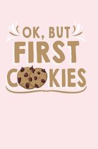 Ok, But First Cookies