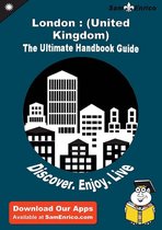 Ultimate Handbook Guide to London : (United Kingdom) Travel Guide