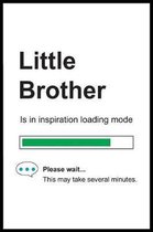 Little Brother is in Inspiration Loading Mode