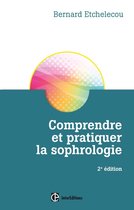 Comprendre et pratiquer la sophrologie - 2e éd.