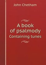 A Book of Psalmody Containing Tunes