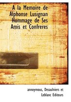 a la Memoire de Alphonse Lusignan Hommage de Ses Amis Et Confreres