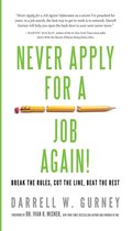 Never Apply for a Job Again!