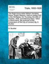 The Right Honourable William Venables, Mayor. Eighth Session, Held at Justice Hall, in the Old Bailey, on Thursday, the 26th of October, 1826, and Following Days. Taken in Short-Hand, (by Aut
