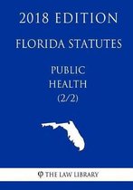 Florida Statutes - Public Health (2/2) (2018 Edition)