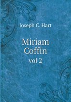 Miriam Coffin Vol 2