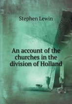 An account of the churches in the division of Holland