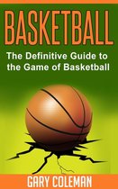 Your Favorite Sports 1 - Basketball - The Definitive Guide to the Game of Basketball