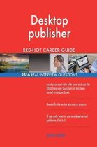 Desktop Publisher Red-Hot Career Guide; 2516 Real Interview Questions