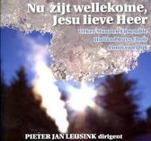 Nu zijt wellekome Jesu lieve Heer /  Urker mannen ensemble /  Holland Boys Choir / Louis van Dijk. Onder leiding van Pieter Jan Leusink.