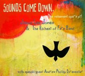 Sounds Come Down: The Vehement Opera, Pt. 1