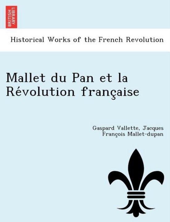 Mallet Du Pan Et La Re Volution Franc Aise 9781249015000 Gaspard