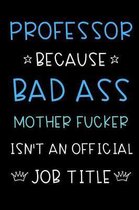 Professor Because Bad Ass Mother Fucker Isn't An Official Title