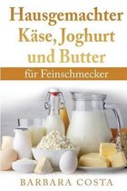 Hausgemachter Kaese, Joghurt Und Butter