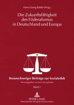 Die Zukunftsfähigkeit des Föderalismus in Deutschland und Europa