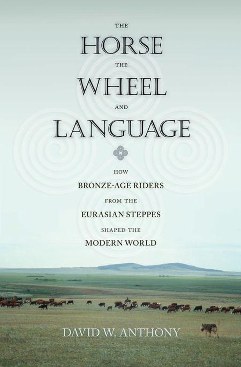 The Horse, the Wheel, and Language (ebook), David W. Anthony