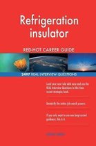 Refrigeration Insulator Red-Hot Career Guide; 2497 Real Interview Questions