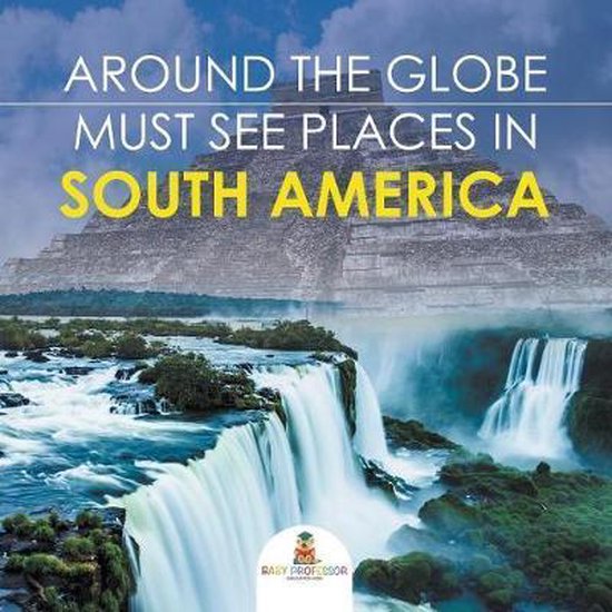 Around The Globe - Must See Places in South America - cover