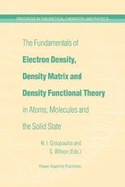 The Fundamentals of Electron Density, Density Matrix and Density Functional Theory in Atoms, Molecules and the Solid State