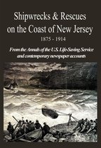 hipwrecks & Rescues on the Coast of New Jersey 1875 - 1914