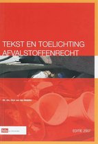 Tekst en Toelichting Afvalstoffenrecht 2007