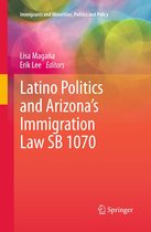 Immigrants and Minorities, Politics and Policy - Latino Politics and Arizona’s Immigration Law SB 1070