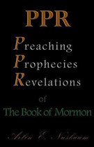 PPR - The Preaching, Prophecies, and Revelations of The Book of Mormon