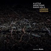 A Little Something Radio Vol.2 : London Sessions