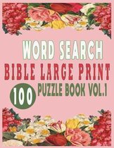 Wordsearch Bible Large Print- Word Search Bible Large Print 100 Puzzle Book Vol.1