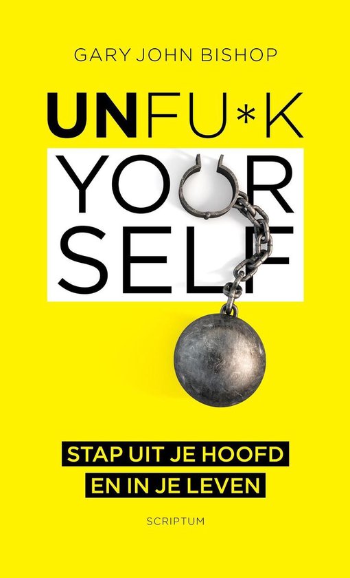 Unfu*k Yourself (ebook), Gary John Bishop | 9789463191135 | Boeken | bol.com