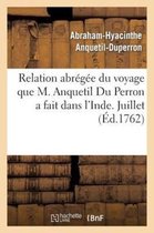 Relation Abregee Du Voyage Que M. Anquetil Du Perron a Fait Dans L'Inde Pour La Recherche