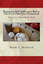 Beginning Self-Sufficiency Before You Even Have Your Homestead