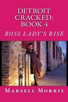 Detroit Cracked - Book 4: Boss Lady's Rise: ''If you like the Donald Goines style of writing, you'll love this story.''
