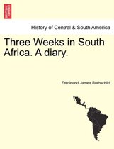 Three Weeks in South Africa. a Diary.