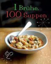 1 Brühe  = 100 Suppen