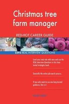 Christmas Tree Farm Manager Red-Hot Career Guide; 2593 Real Interview Questions