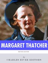 British Legends: The Life and Legacy of Margaret Thatcher