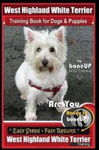 West Highland White Terrier Training Book for Dogs and Puppies by Bone Up Dog Training for Dogs and Puppies