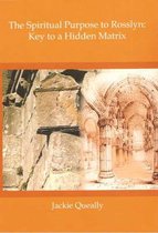 The Spiritual Purpose to Rosslyn