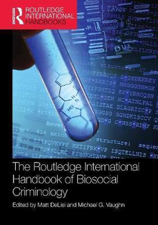 The Routledge International Handbook of Biosocial Criminolog ... - cover