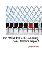 Our Positive Evil to the Community. Some Remedies Proposed