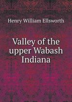 Valley of the upper Wabash Indiana