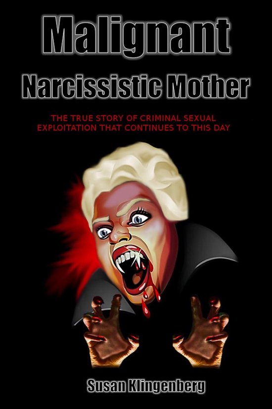 Omslag van Malignant Narcissist Mother: The true story of criminal sexual exploitation that continues to this day